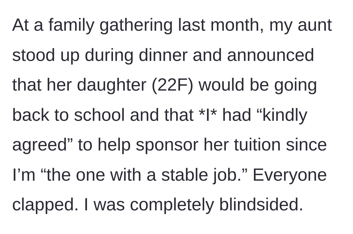 Story part 2 - Aunt stands up at family dinner and publicly announces the main character is paying for her 22-year-old cousin's college tuition, leading to applause.