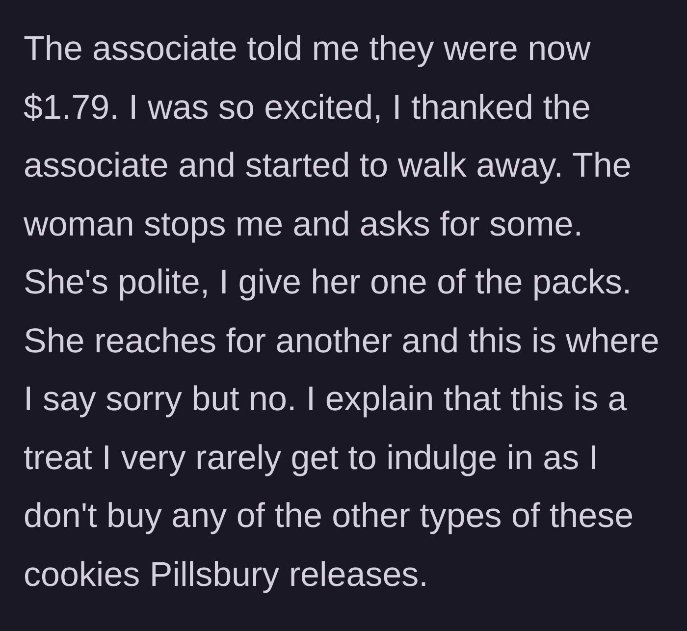 Story part 4 - The price is $1.79, the author gives the woman one pack, but refuses when she reaches for a second.