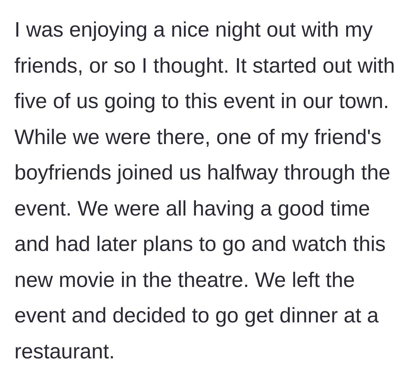 Story part 1 - A group of friends hanging out at an event, joined by a friend's boyfriend before heading out to get dinner.