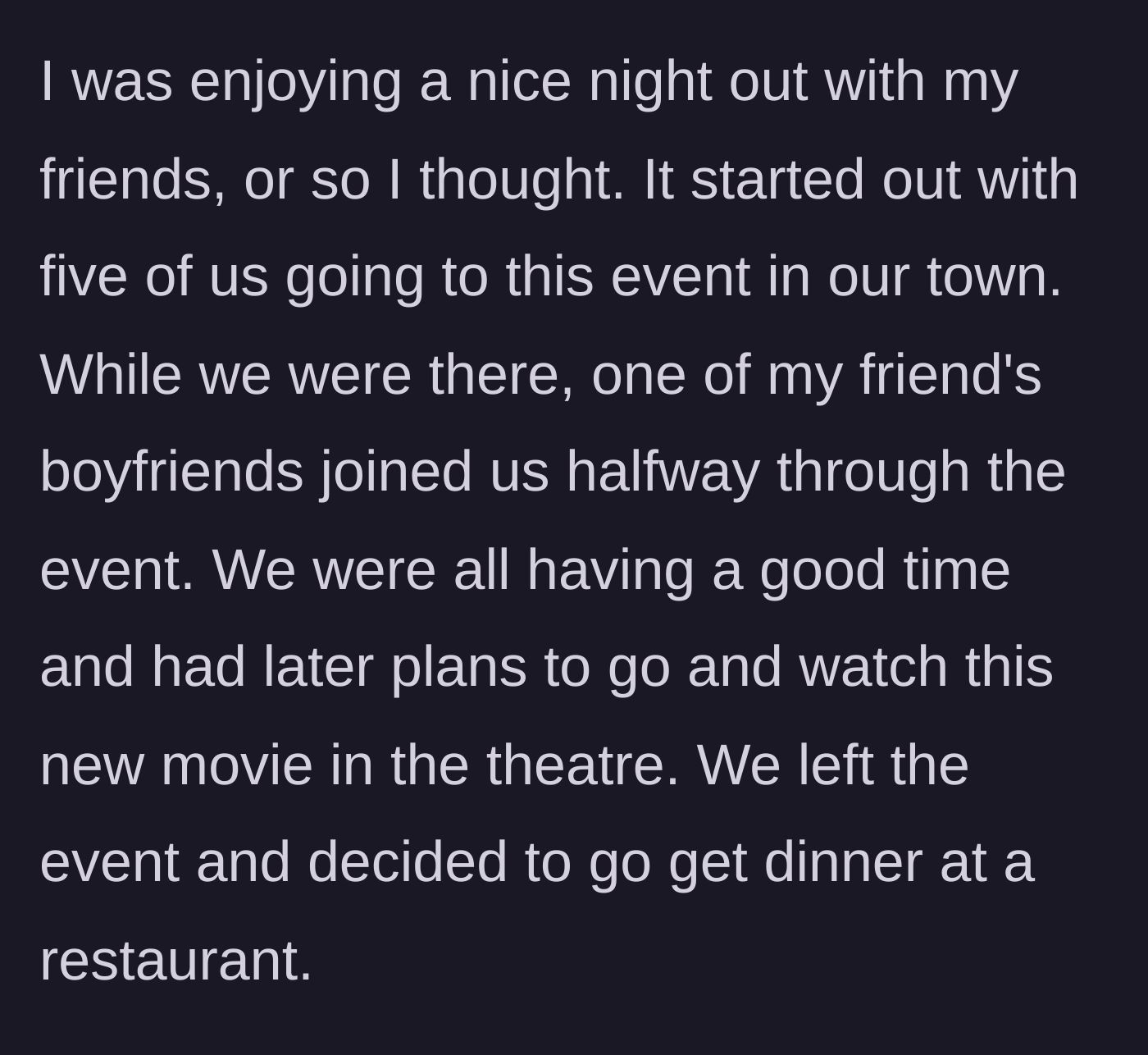 Story part 1 - A group of friends hanging out at an event, joined by a friend's boyfriend before heading out to get dinner.