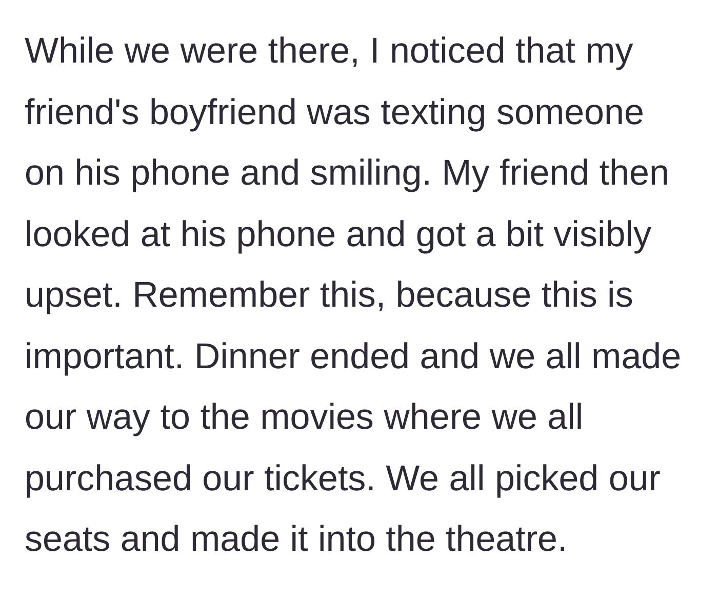 Story part 2 - The friend's boyfriend texting and smiling at dinner while his girlfriend looks noticeably upset.