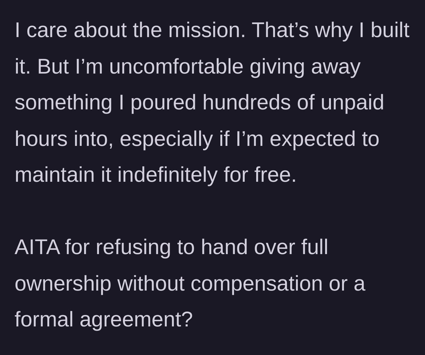 Story part 4 - The admin expresses her care for the nonprofit's mission but states her discomfort with giving away hundreds of unpaid hours of work, asking if she is wrong to demand compensation or a formal agreement.