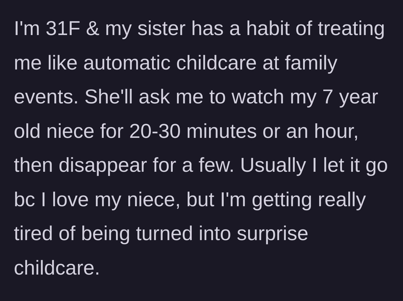 Story part 1 - Introduction of the 31-year-old aunt and her sister's exhausting habit of using her as a surprise babysitter at family events.