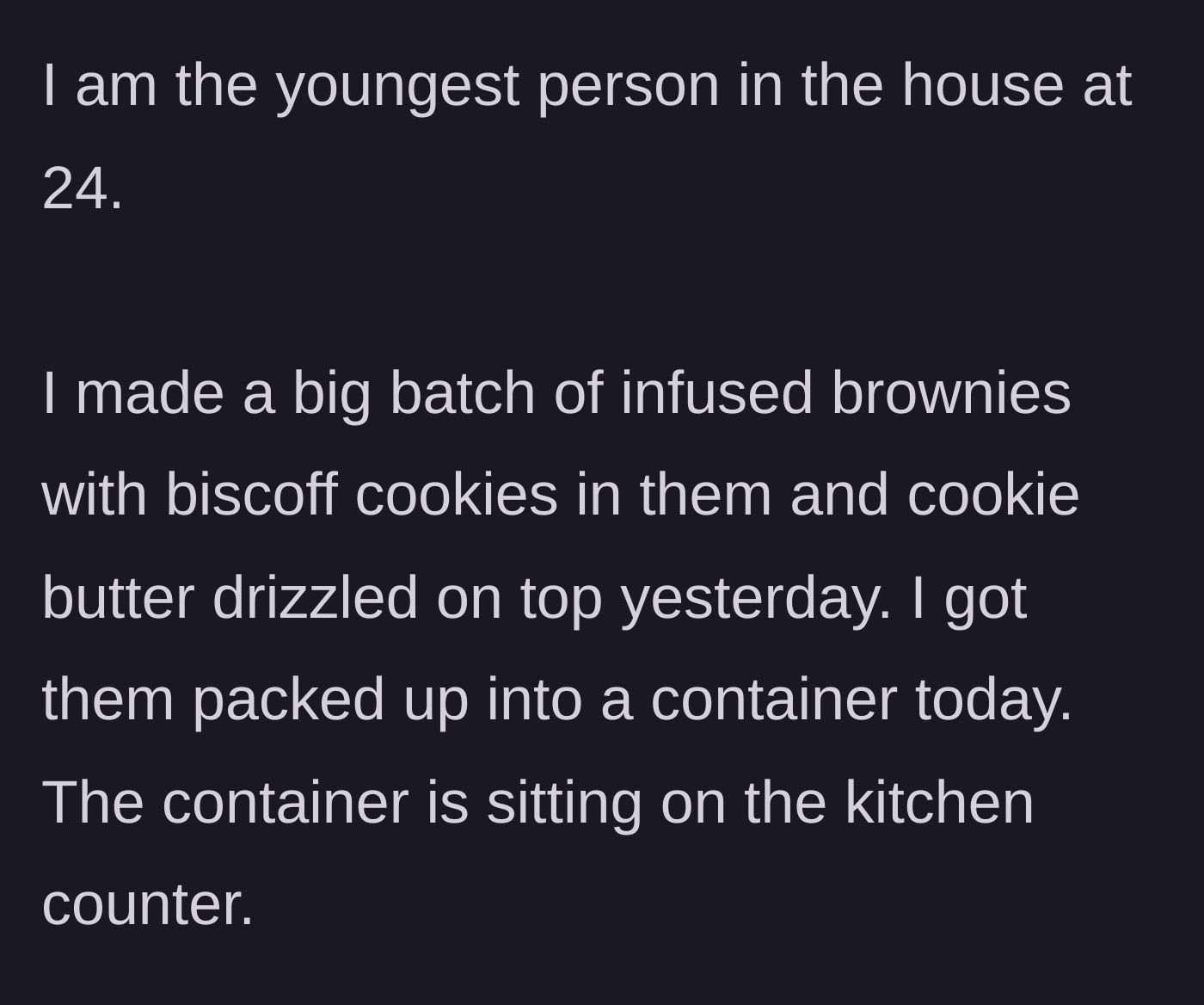 Story part 1 - The 24-year-old baker makes a batch of Biscoff-infused brownies and leaves them on the kitchen counter.