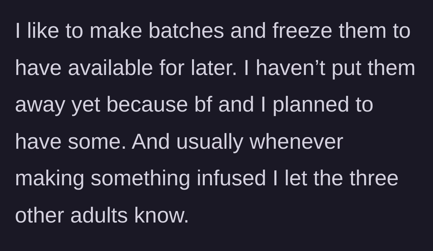 Story part 2 - The baker explains their usual freezing routine and how they normally warn the housemates about infused treats.