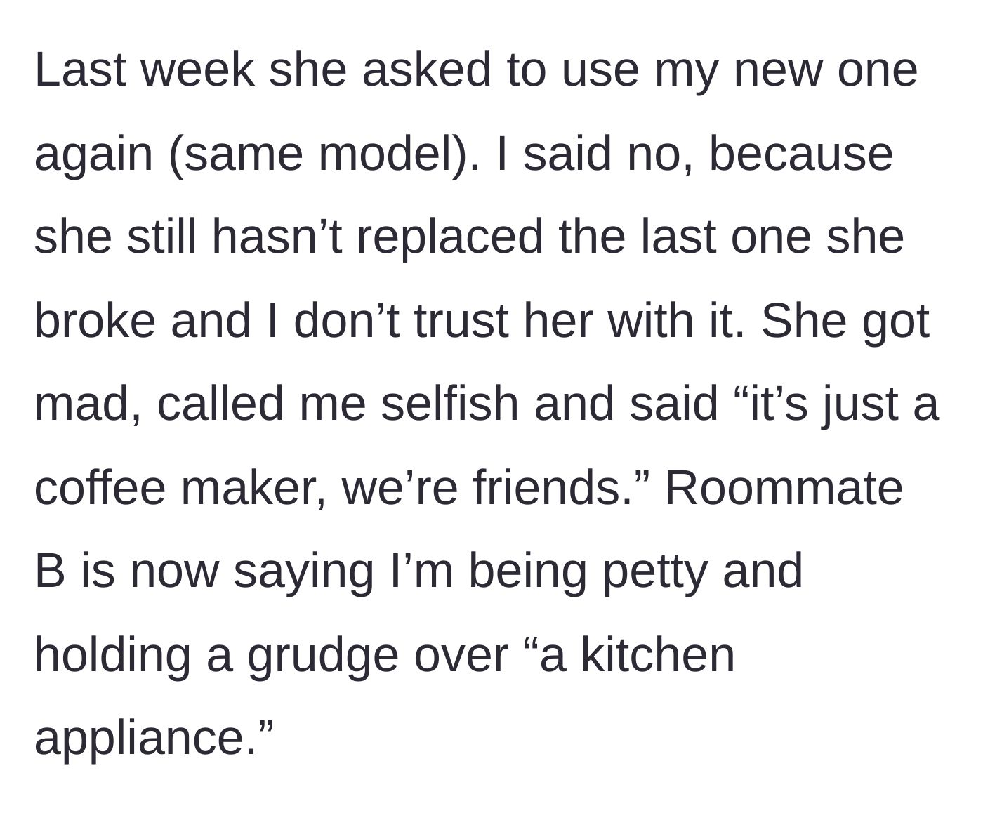 Story part 3 - Roommate A asks to use the replacement machine, gets rejected, and calls the owner selfish. Roommate B joins in to call the owner petty.