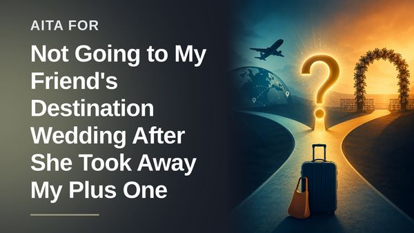 The Boundary-Setting Bestie Who Canceled Her Flight Against The Punishing Bridezilla