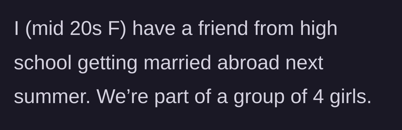 Story part 1 - A young woman explains that she and her high school friend group of four are navigating an upcoming destination wedding abroad.