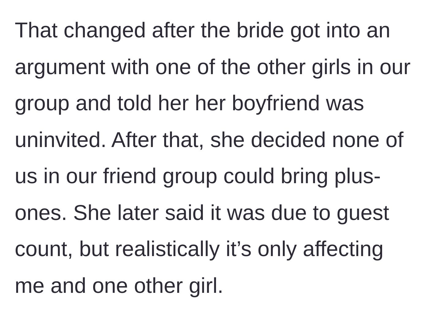 Story part 3 - The bride revokes all plus-ones for the friend group out of spite after getting into an argument with one member's boyfriend.
