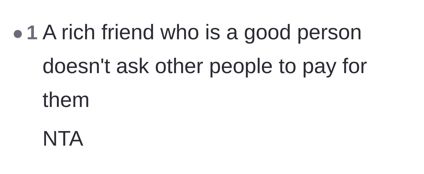 Comment thread 6 - A simple statement that genuinely good people with wealth do not manipulate their friends into paying for them.