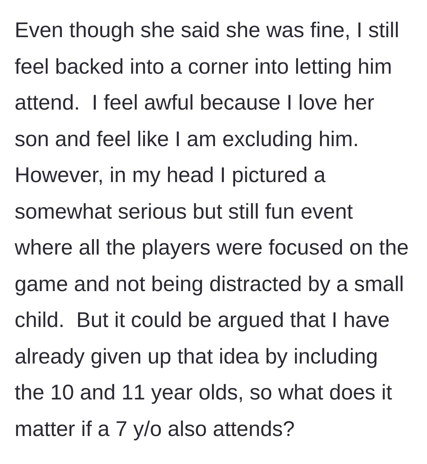 Story part 7 - The host feeling horribly guilty and backed into a corner, wondering if it even matters if the 7-year-old comes since the 10 and 11-year-olds are already playing.