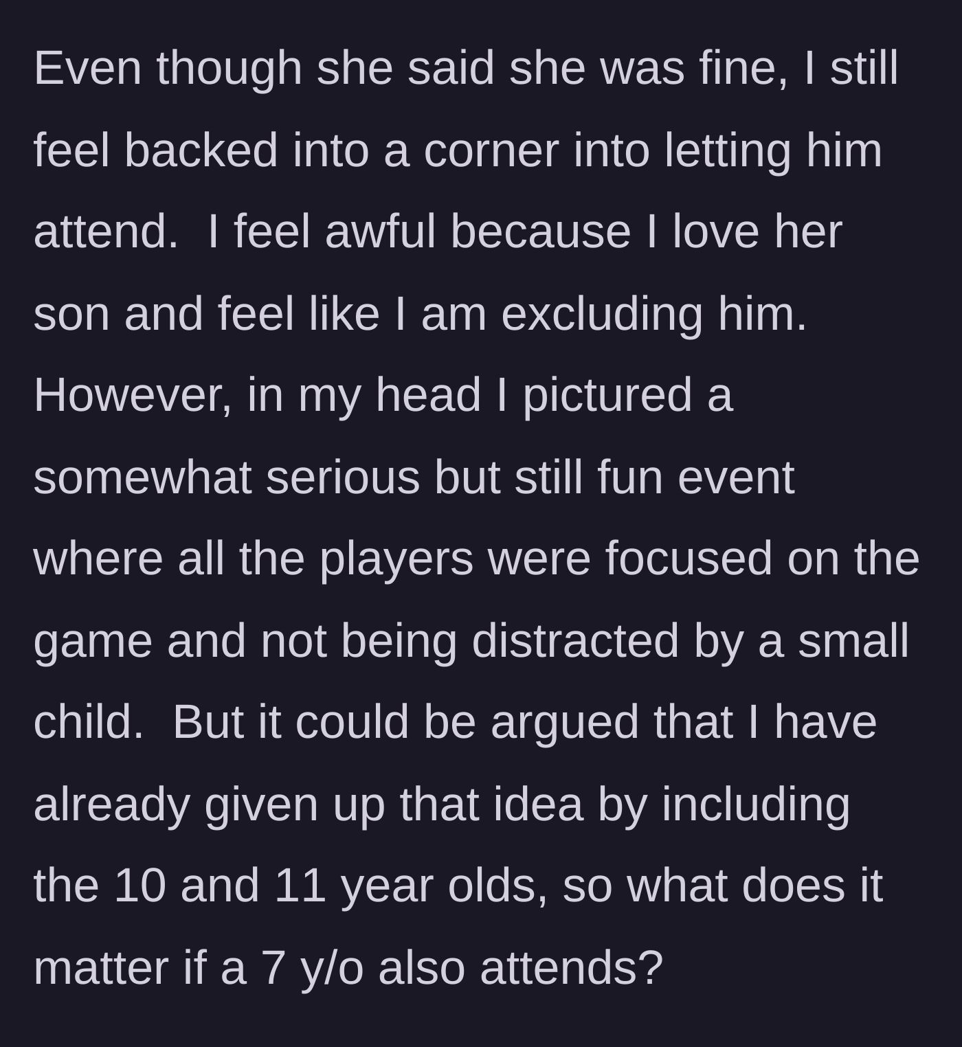Story part 7 - The host feeling horribly guilty and backed into a corner, wondering if it even matters if the 7-year-old comes since the 10 and 11-year-olds are already playing.
