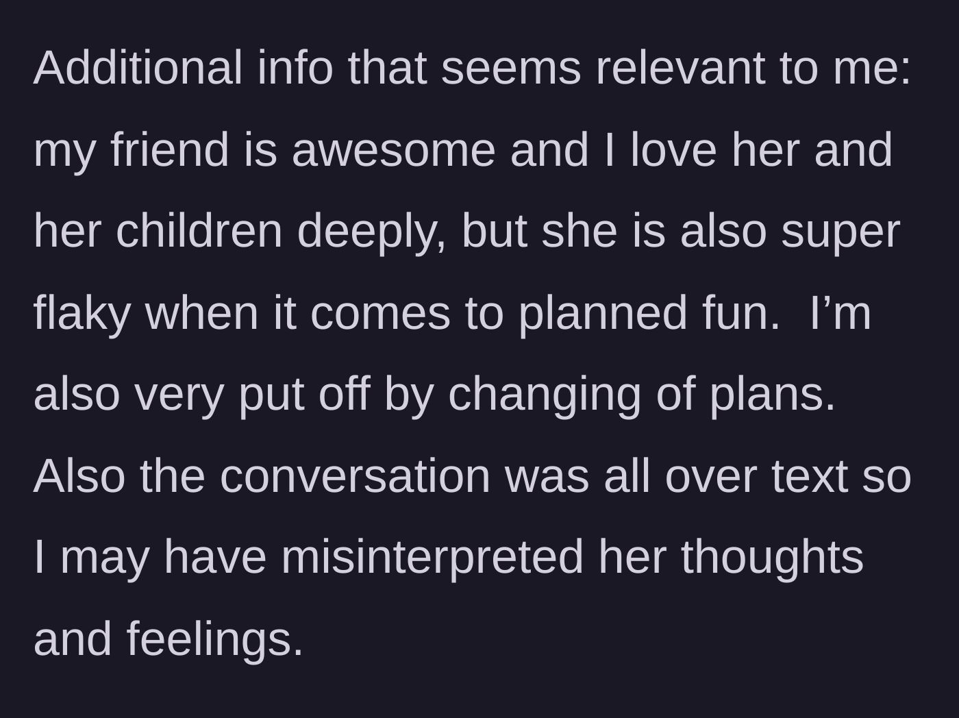 Story part 8 - The host reflecting on how much he loves his friend but noting she is flaky and he hates sudden plan changes, acknowledging tone is hard to read over text.