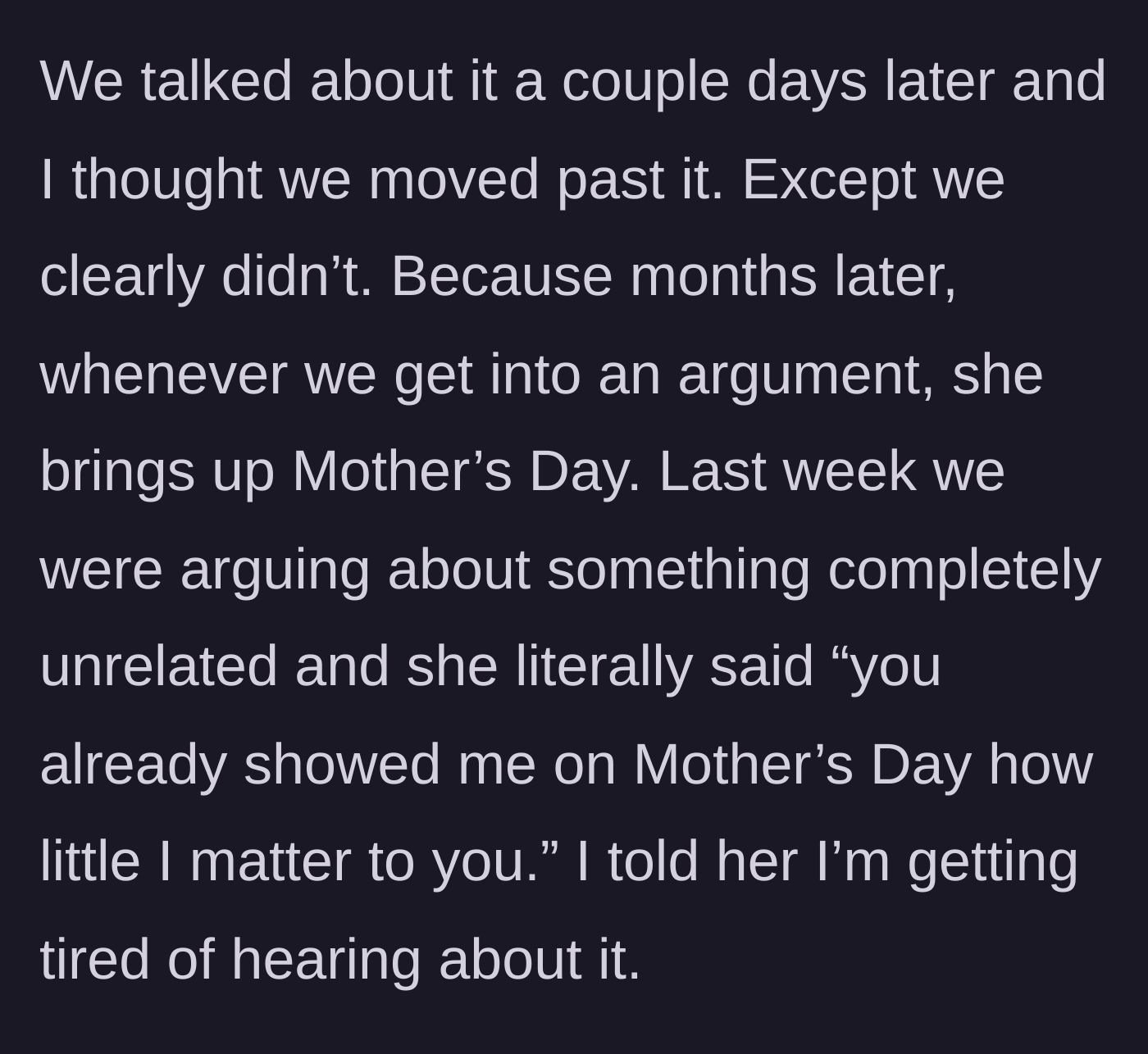 Story part 6 - The boyfriend explains how his girlfriend continuously weaponizes the Mother's Day incident during unrelated arguments months later.