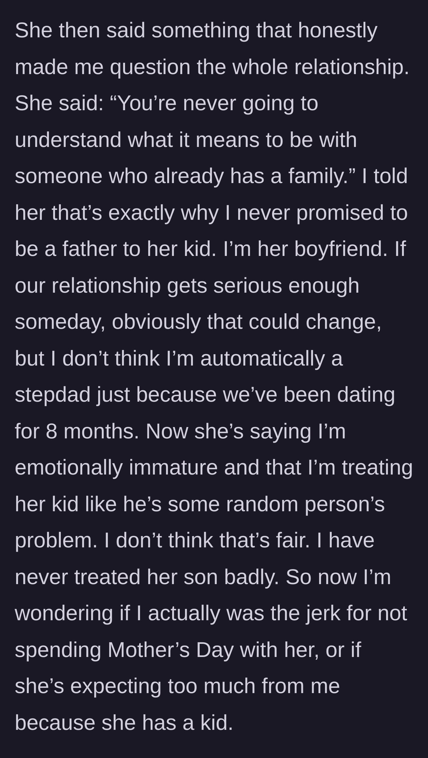 Story part 7 - The girlfriend accuses him of emotional immaturity and treating her child like a burden, leaving the boyfriend questioning his own sanity.