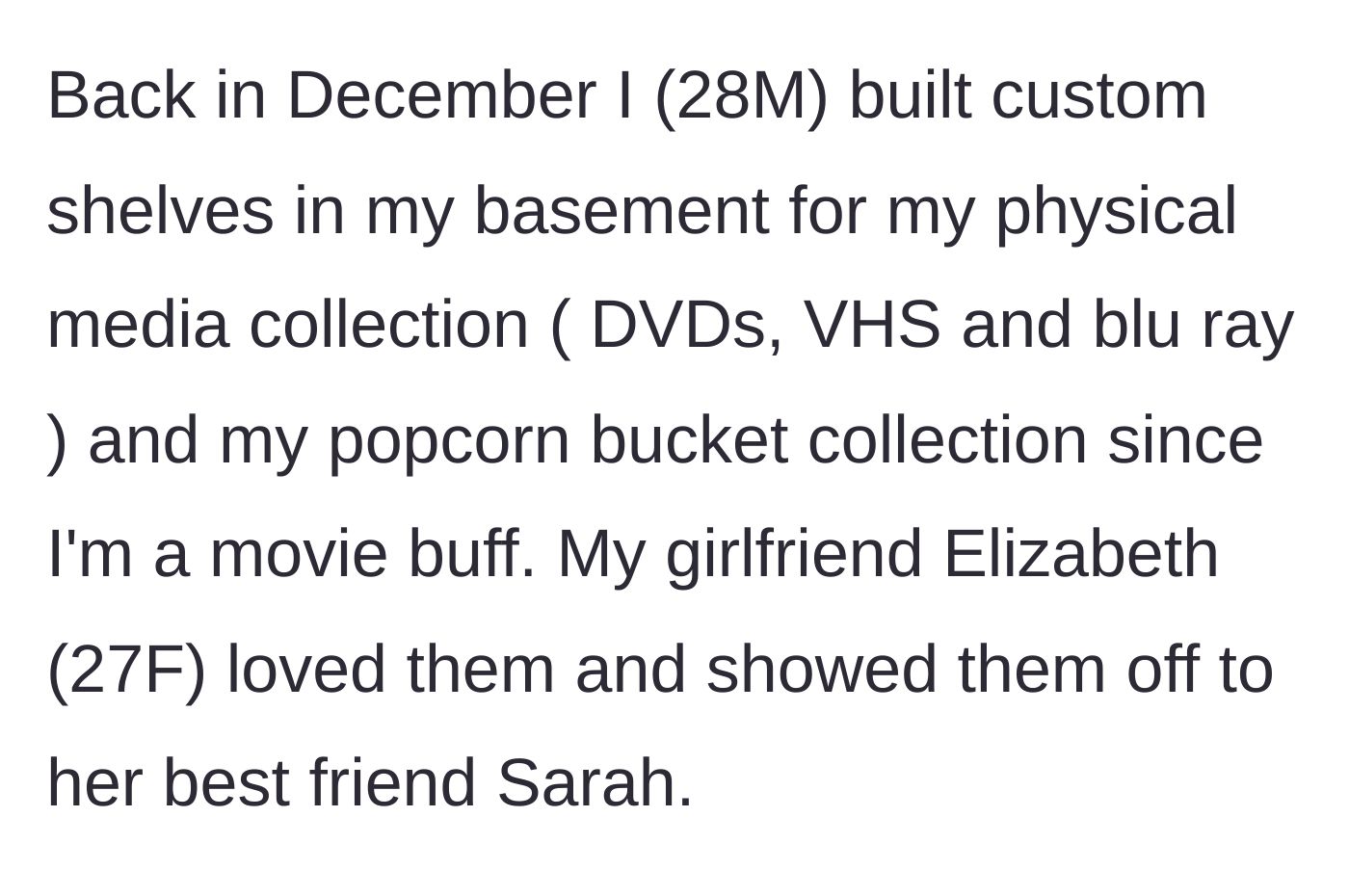 Story part 1 - Boyfriend proudly building custom wooden shelves in his basement for his extensive physical media collection.