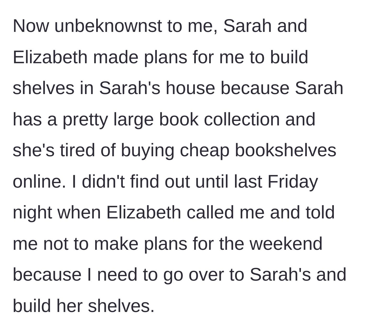 Story part 2 - Girlfriend casually informing him on a Friday night of his new weekend manual labor assignment.