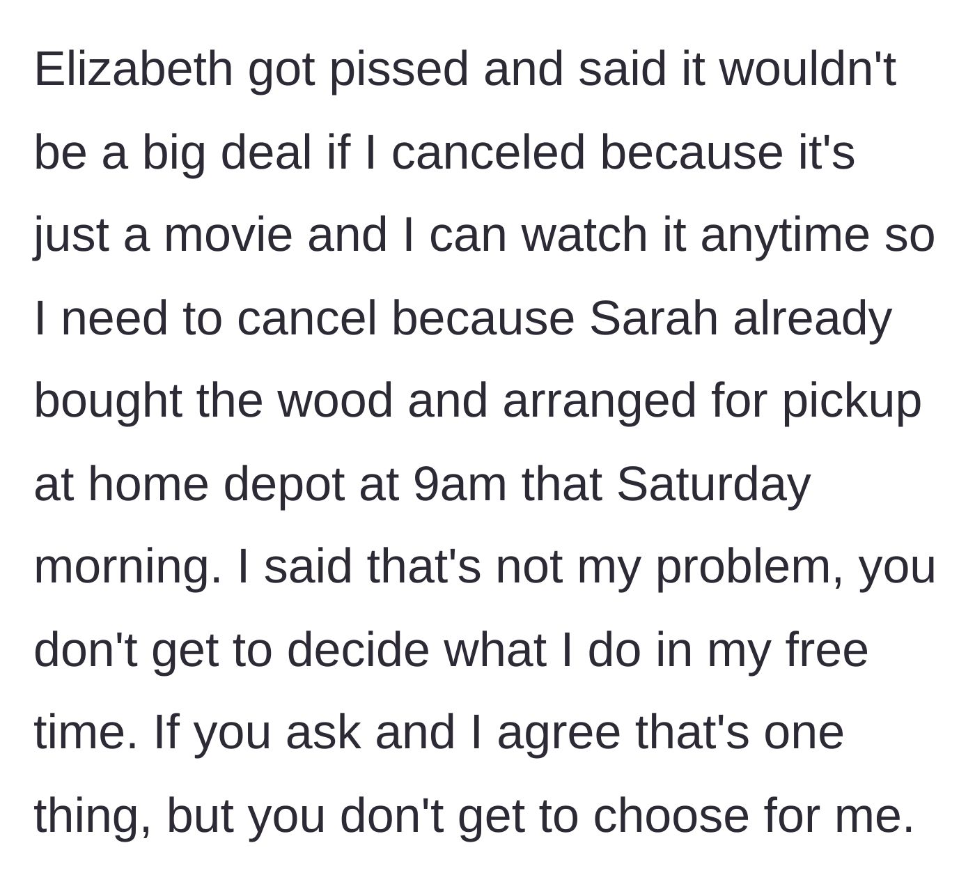 Story part 4 - Girlfriend dismissively arguing that a movie is less important than picking up wood at Home Depot.