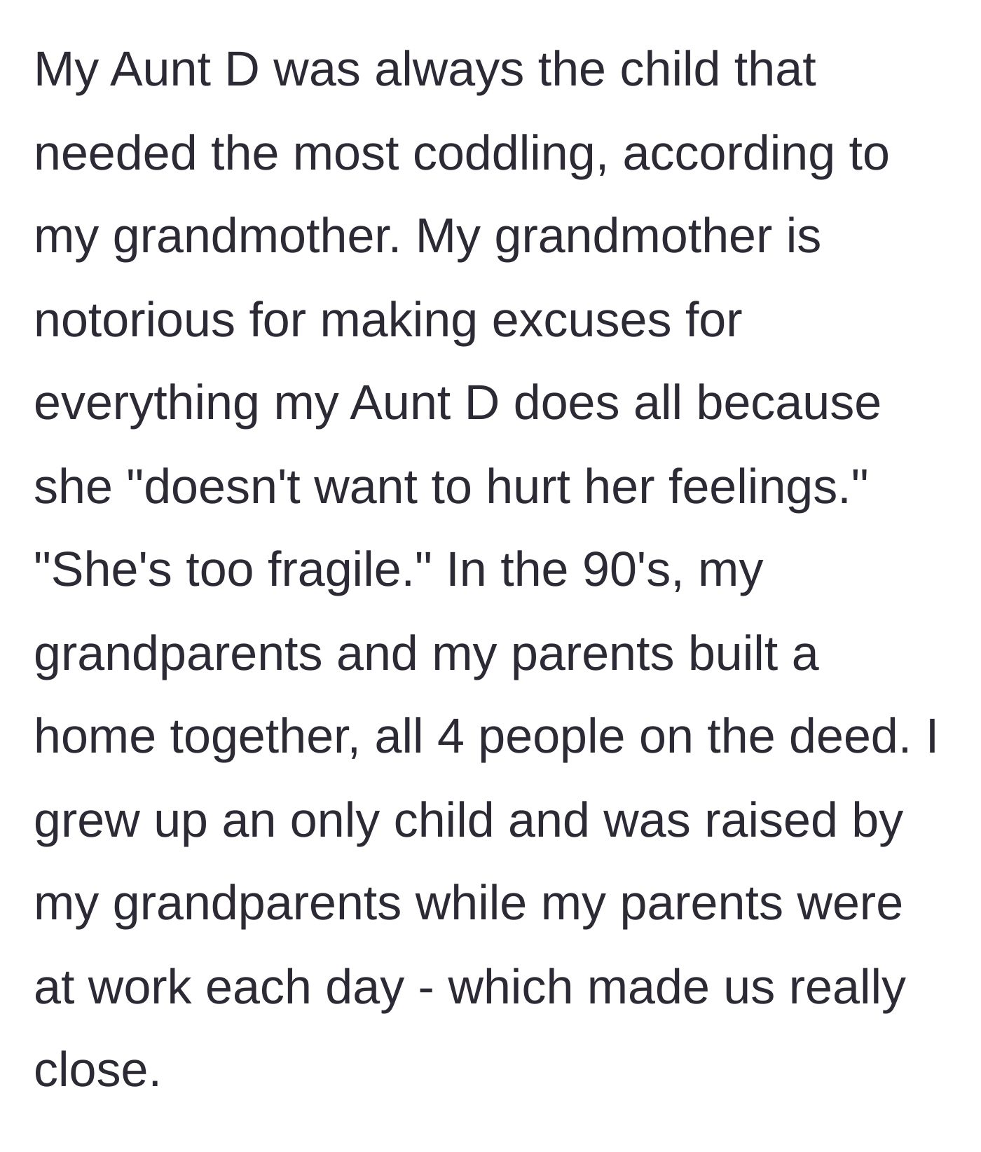 Story part 2 - Background on the aunt being the fragile golden child whom the grandmother constantly enabled, plus history on the multi-generational family home deed.