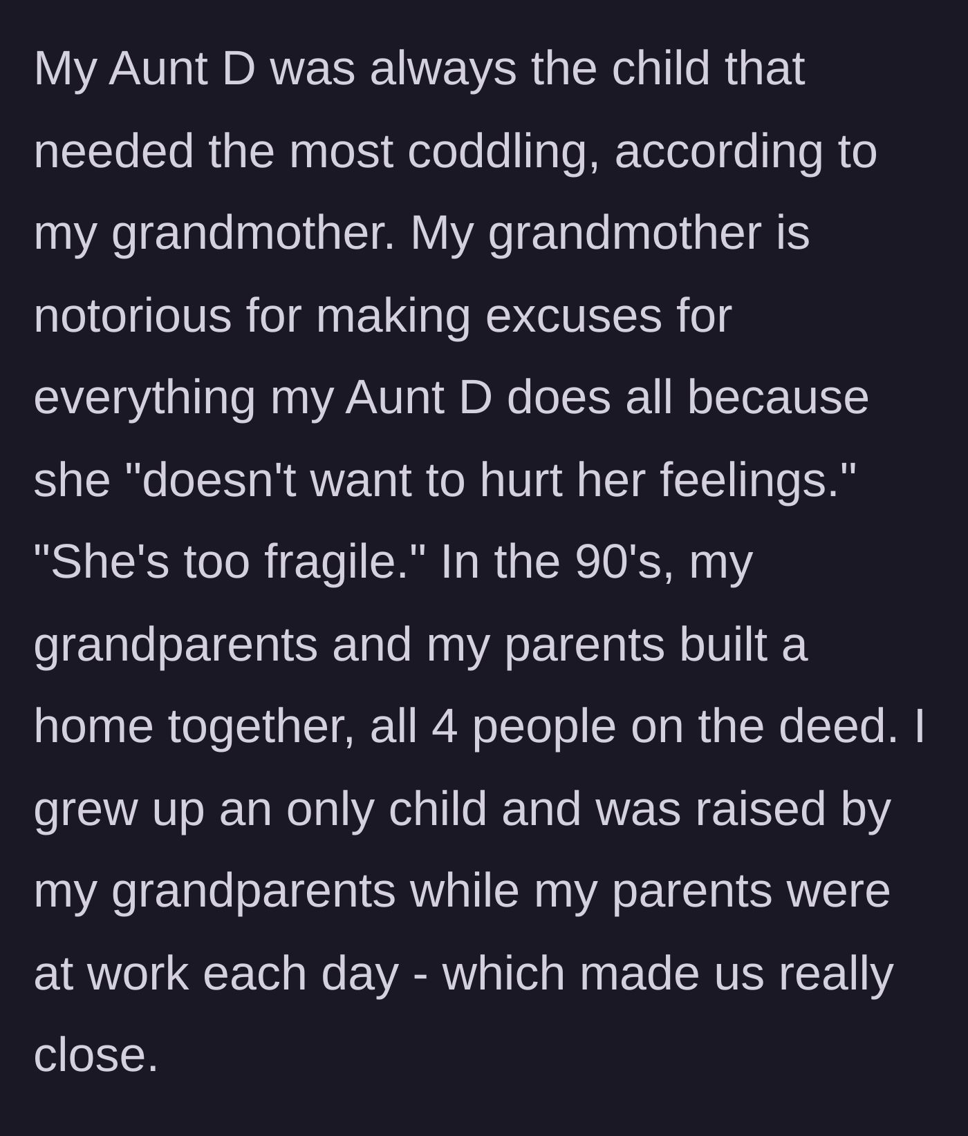 Story part 2 - Background on the aunt being the fragile golden child whom the grandmother constantly enabled, plus history on the multi-generational family home deed.