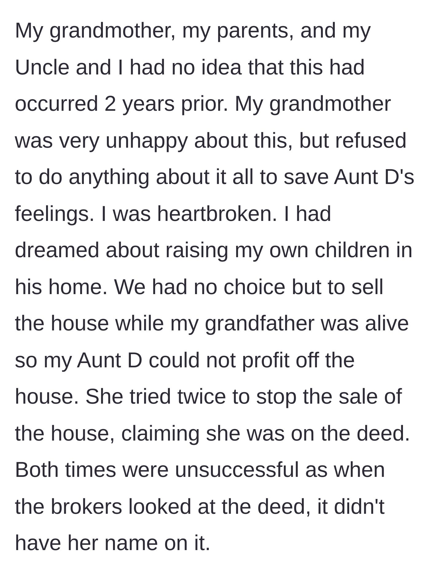 Story part 5 - The family discovers the betrayal, the grandmother still enables the aunt, and the family is forced to sell the beloved home to thwart the aunt's scheme.