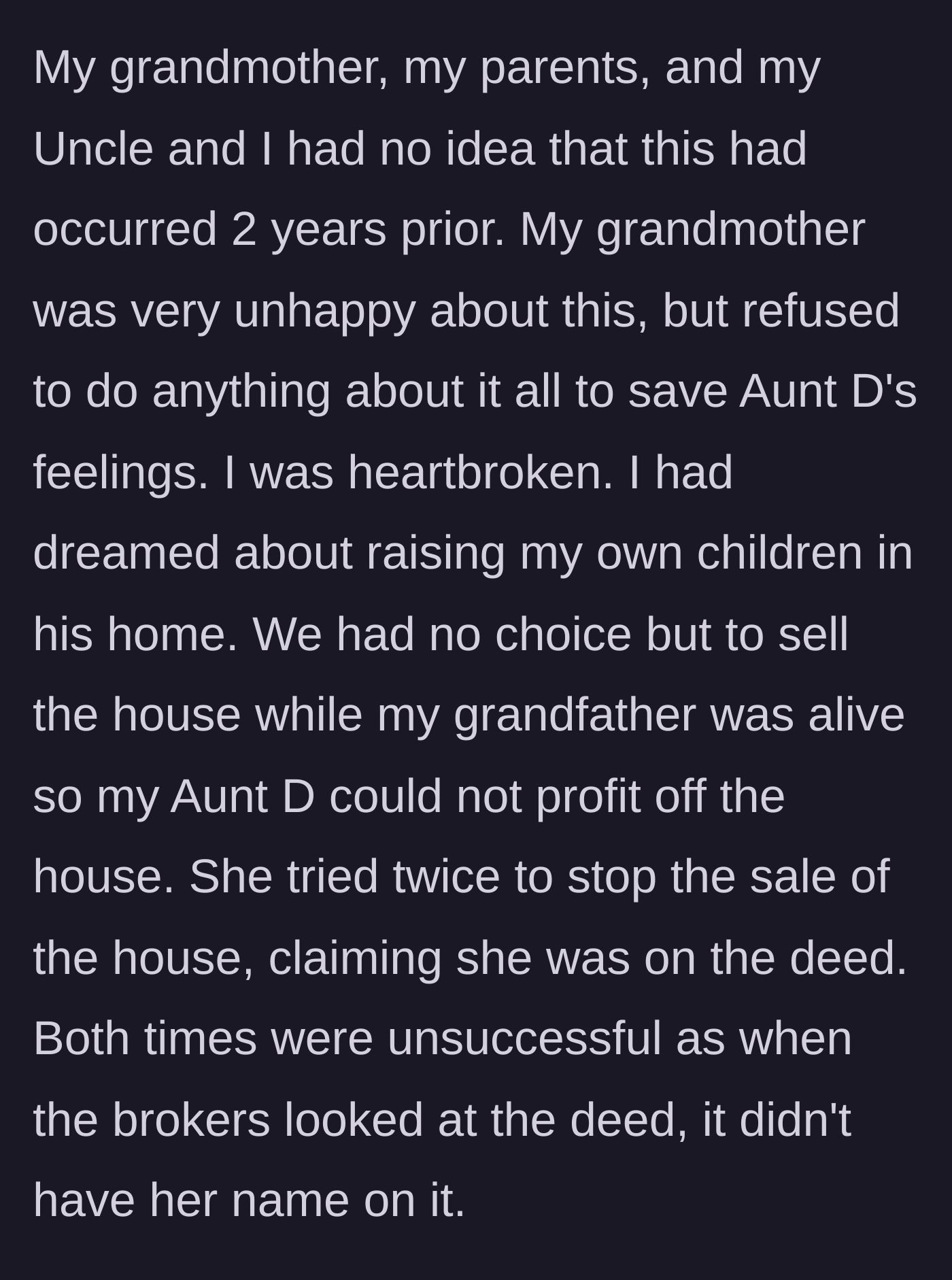 Story part 5 - The family discovers the betrayal, the grandmother still enables the aunt, and the family is forced to sell the beloved home to thwart the aunt's scheme.