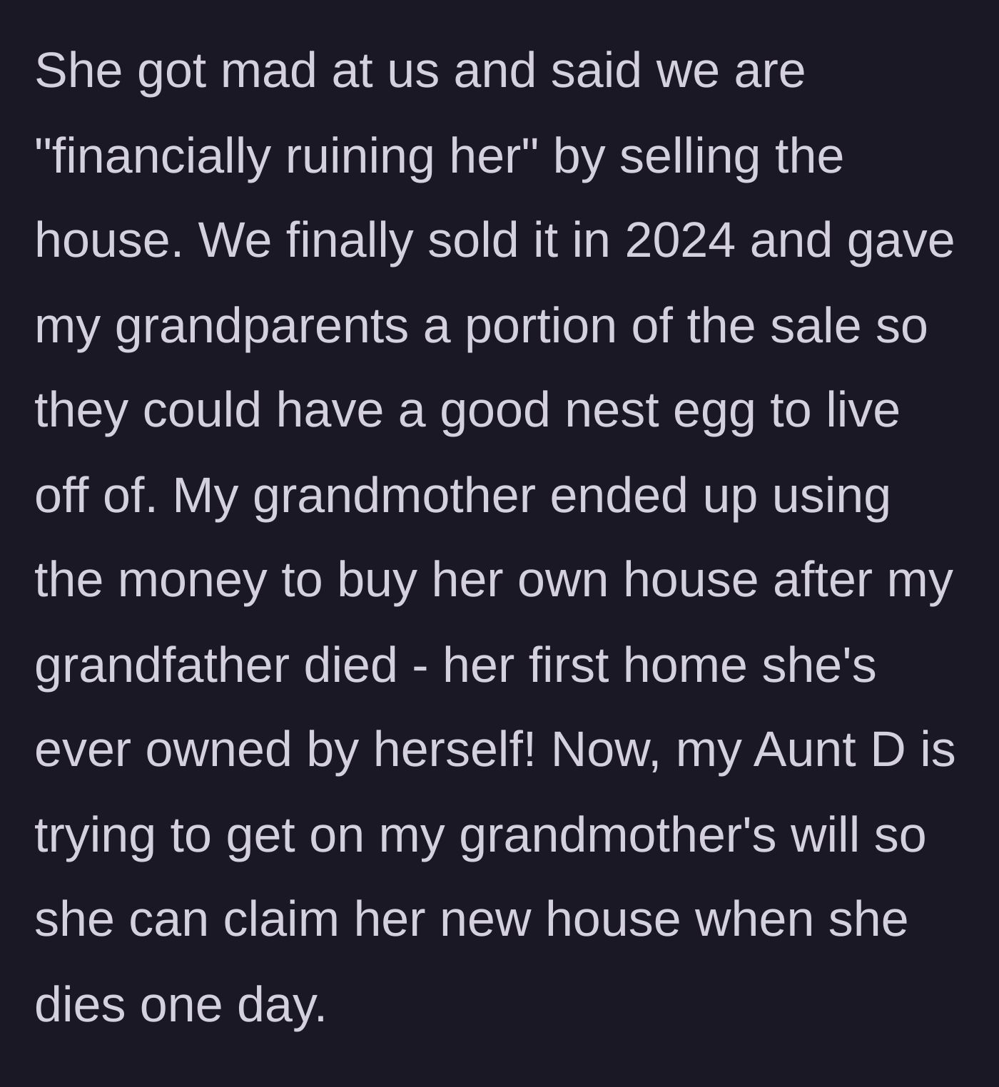 Story part 6 - The aunt throws a tantrum over being 'financially ruined,' the grandmother buys a new house, and the aunt immediately targets the new property.