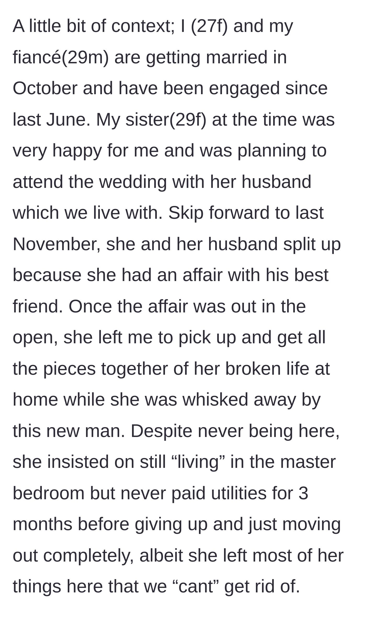 Story part 1 - A 29-year-old sister blows up her marriage by having an affair with her husband's best friend, then abandons her unpaid lease while leaving all her junk behind.