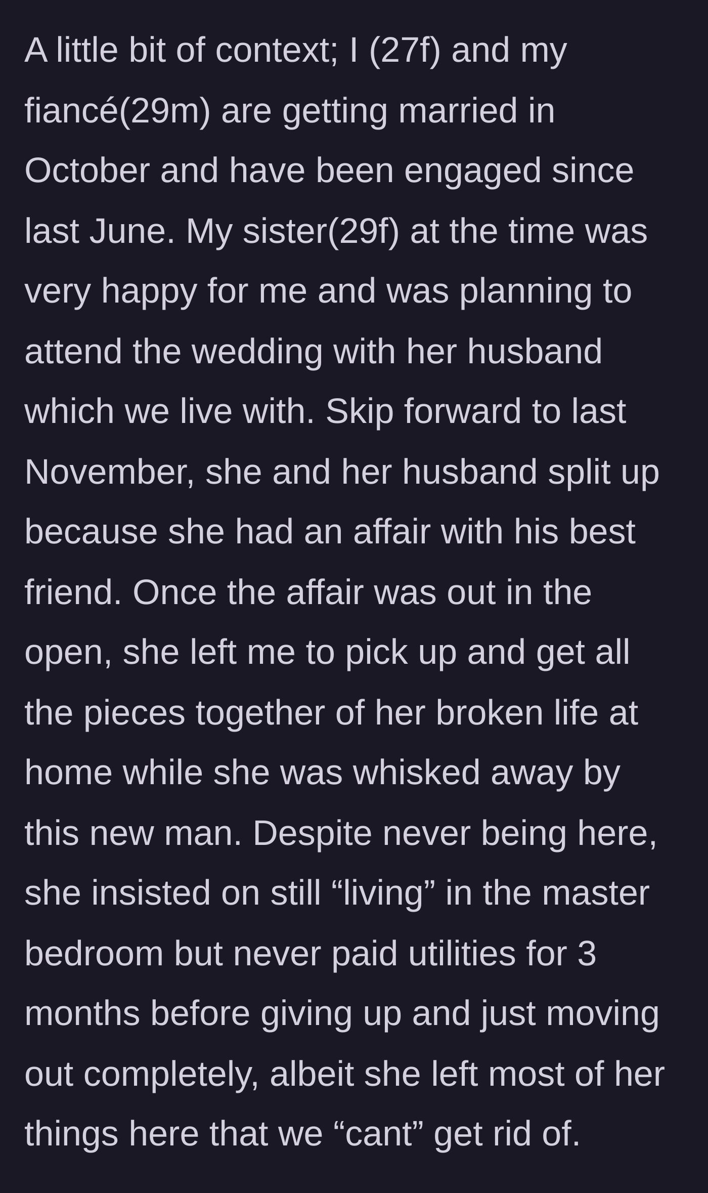Story part 1 - A 29-year-old sister blows up her marriage by having an affair with her husband's best friend, then abandons her unpaid lease while leaving all her junk behind.