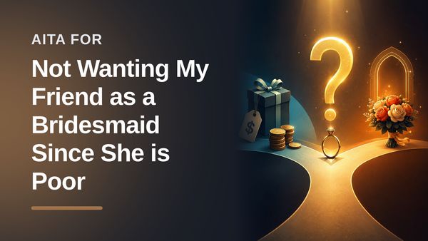 The Boundary-Setting Bride Who Cut Off Her Entitled, Freeloading Friend