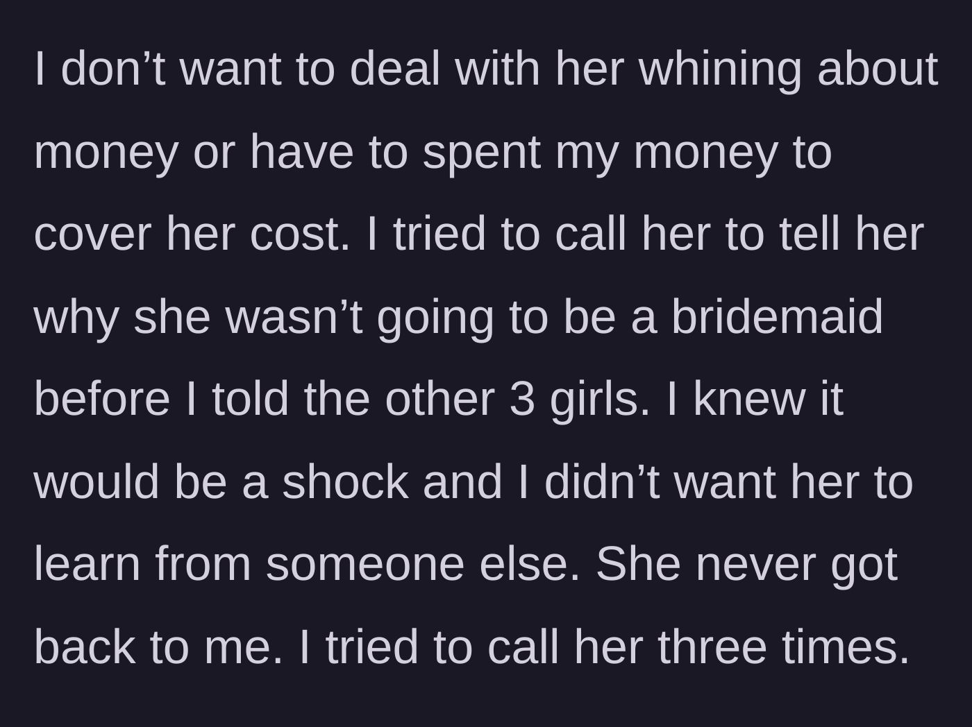 Story part 3 - The bride decides against having Sara as a bridesmaid to avoid paying her way, but Sara ignores three phone calls meant to break the news privately.