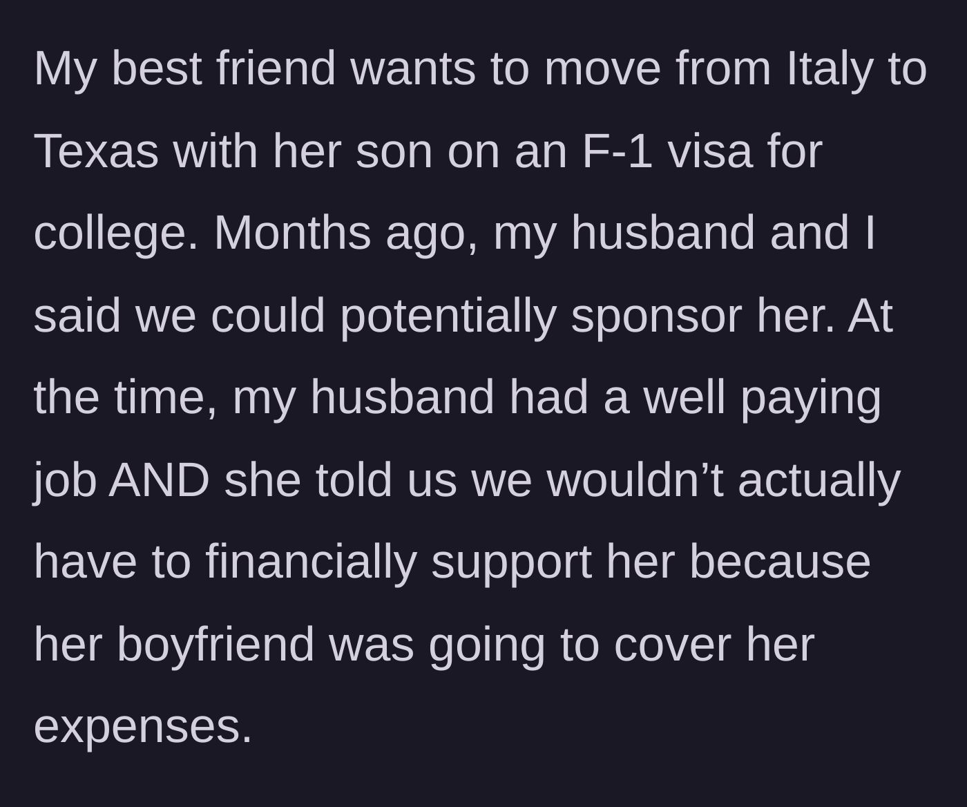 Story part 1 - The best friend asks to move from Italy to Texas, requesting visa sponsorship that the friend's boyfriend was supposedly going to fund.