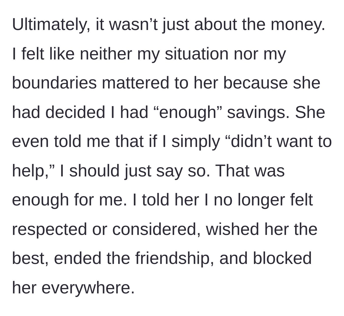 Story part 8 - Author realizes the issue is about a complete lack of respect and boundaries, telling the friend off and walking away forever.