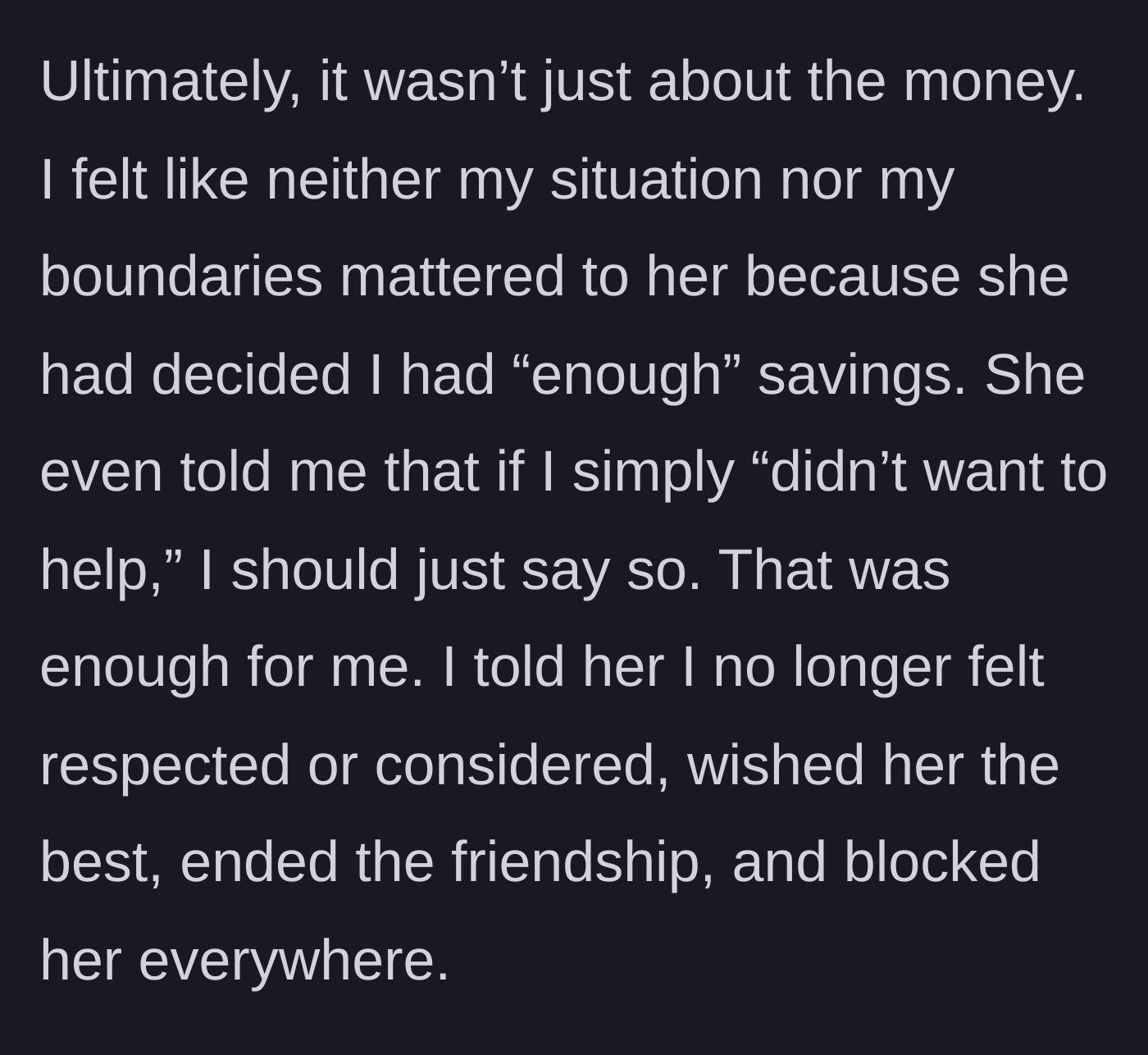 Story part 8 - Author realizes the issue is about a complete lack of respect and boundaries, telling the friend off and walking away forever.