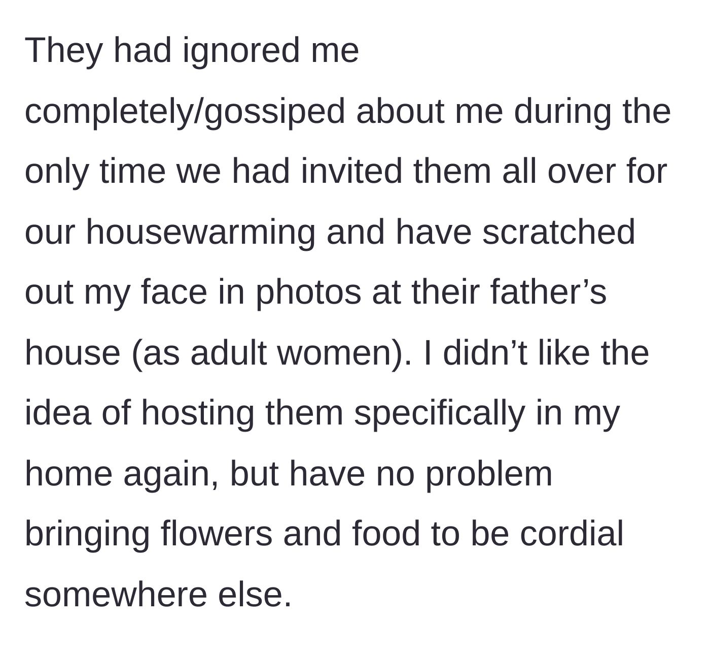 Story part 3 - The main character reveals the mean sisters-in-law ignored her at her own housewarming and maliciously scratched her face out of family photos.