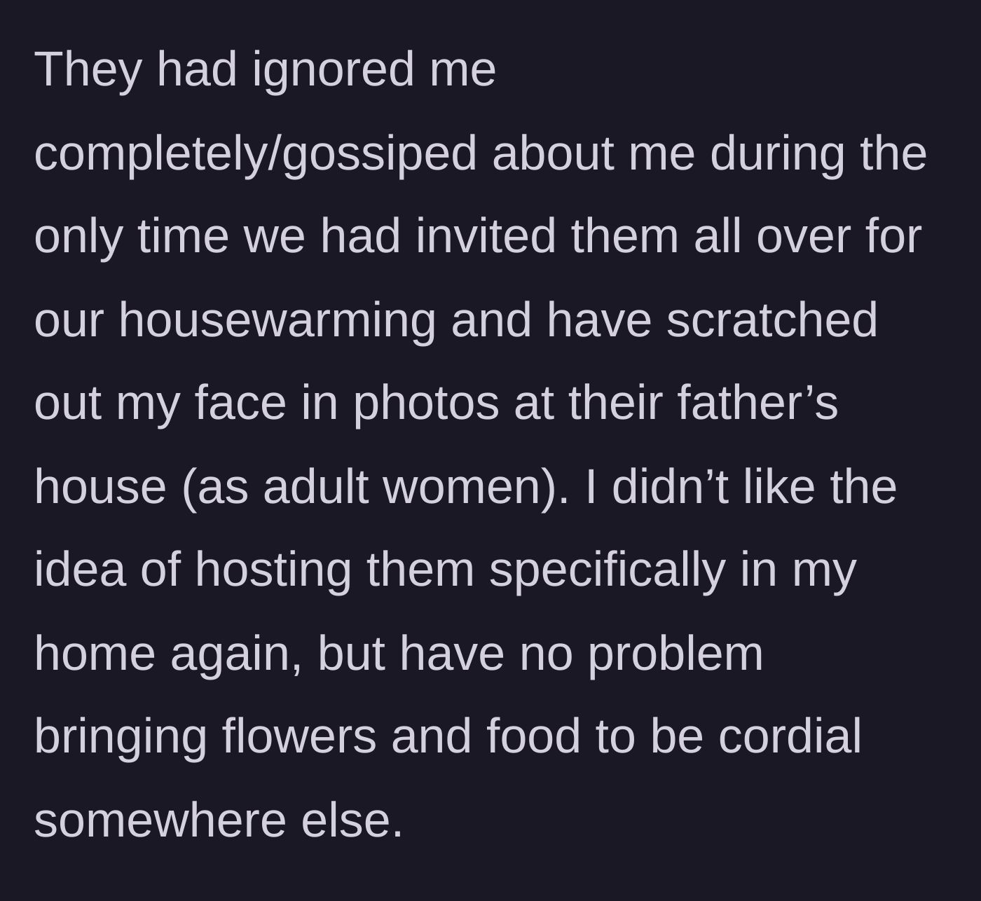 Story part 3 - The main character reveals the mean sisters-in-law ignored her at her own housewarming and maliciously scratched her face out of family photos.