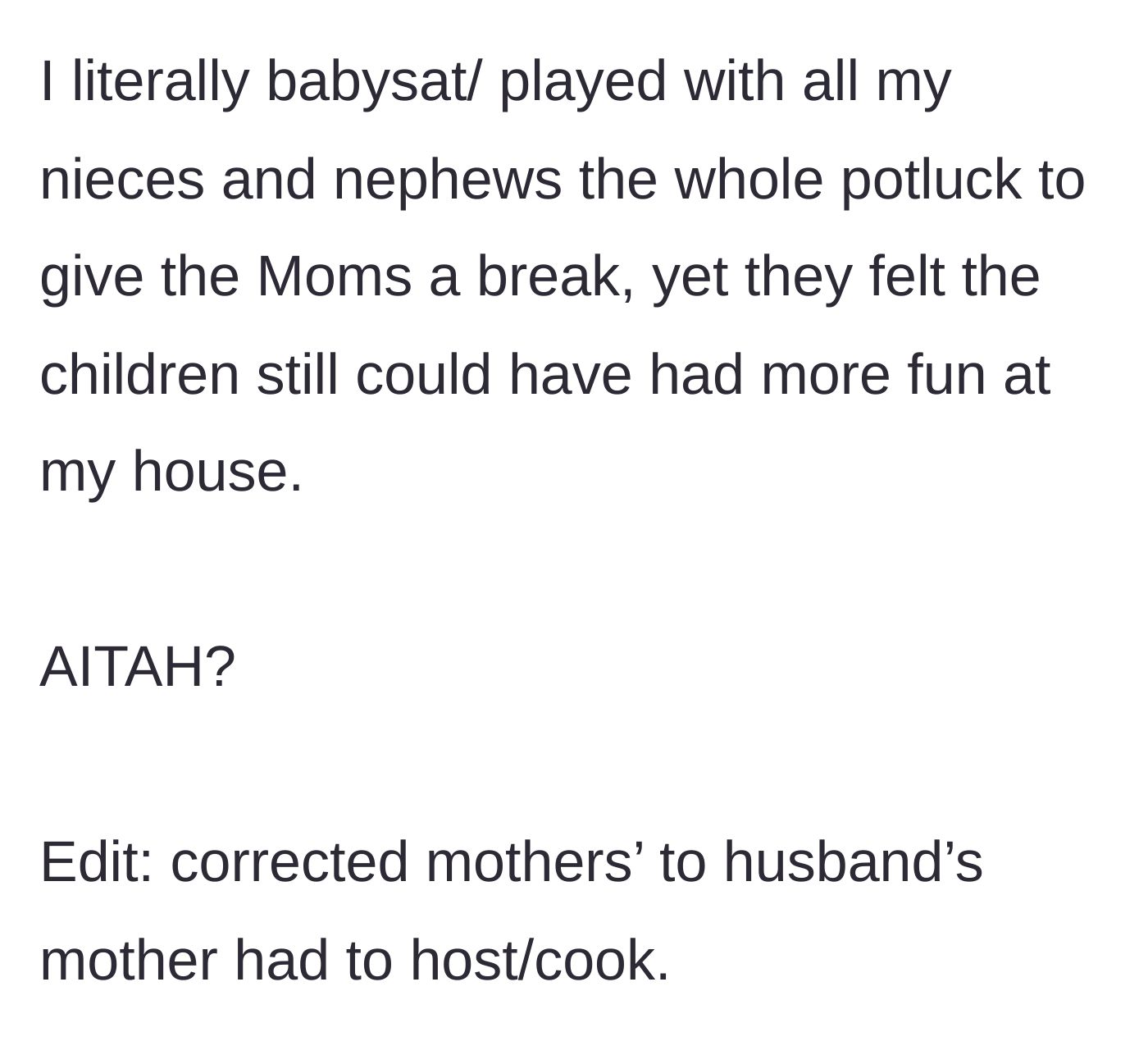 Story part 6 - The main character spends the entire party babysitting the children to give the moms a break, but the entitled family still complains about her not hosting.