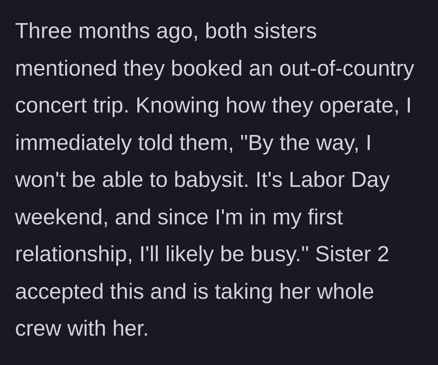 Story part 2 - Brother gives his sisters three months' notice that he won't babysit for their Labor Day concert trip, which Sister 2 accepts.