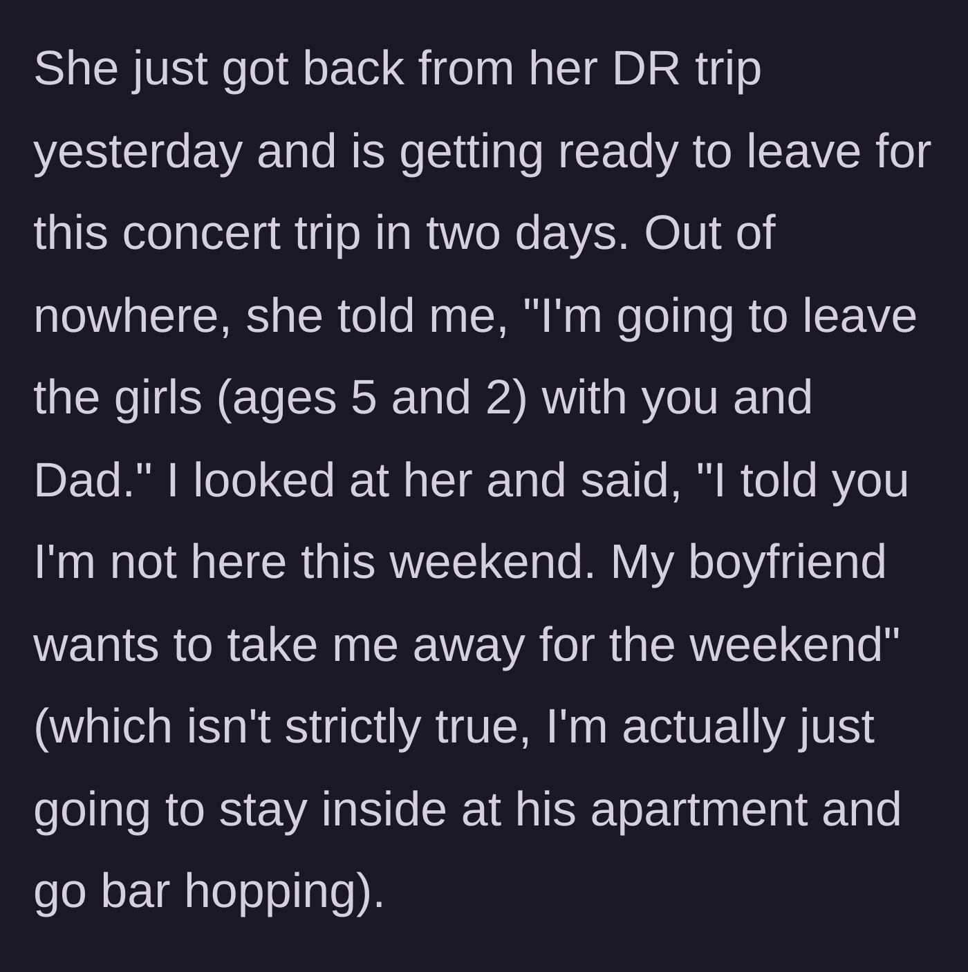 Story part 4 - Sister 1 announces she is dropping her 5 and 2-year-old kids off with him anyway, prompting him to lie about going out of town.