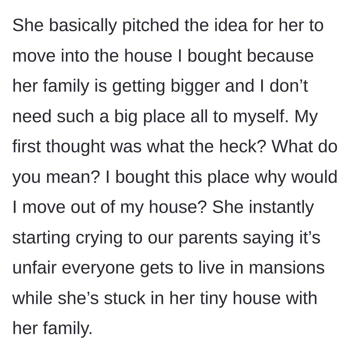 Story part 3 - The sister crying to her parents, complaining that her perfectly fine 2,700-square-foot house is too small and demanding to swap homes with her brother.