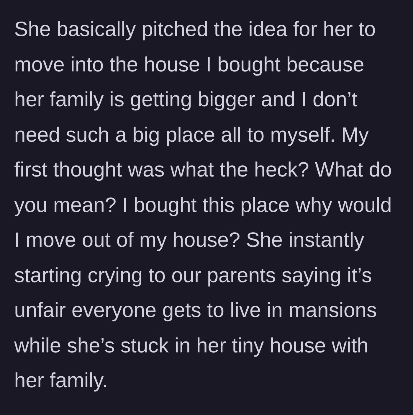 Story part 3 - The sister crying to her parents, complaining that her perfectly fine 2,700-square-foot house is too small and demanding to swap homes with her brother.