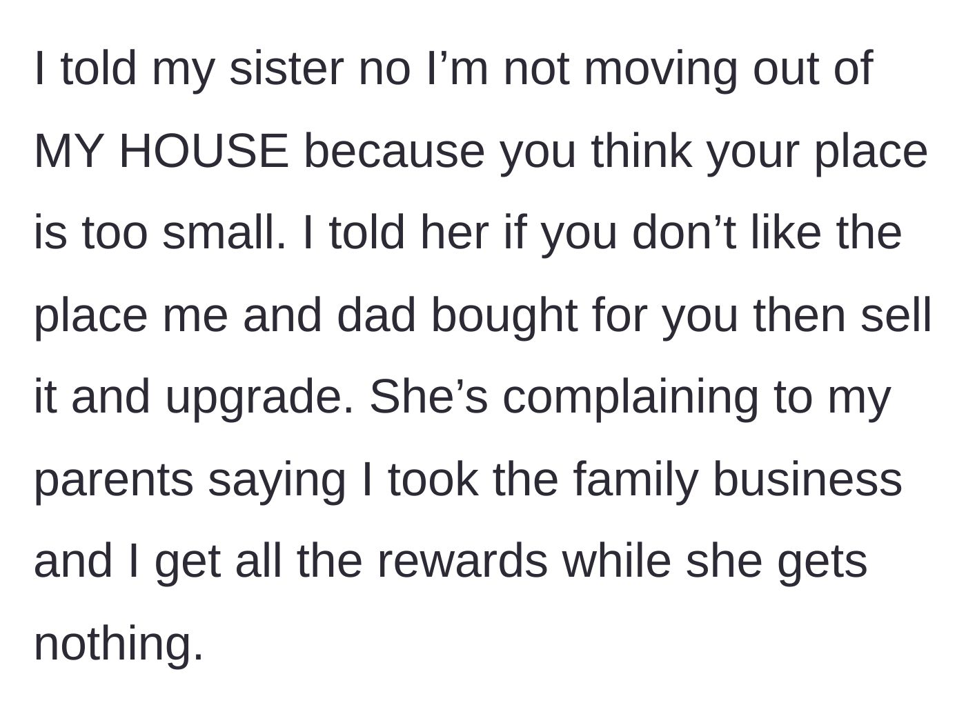 Story part 5 - The brother firmly shutting down the sister's request, telling her to sell her free house if she wants an upgrade, while she complains about getting nothing.