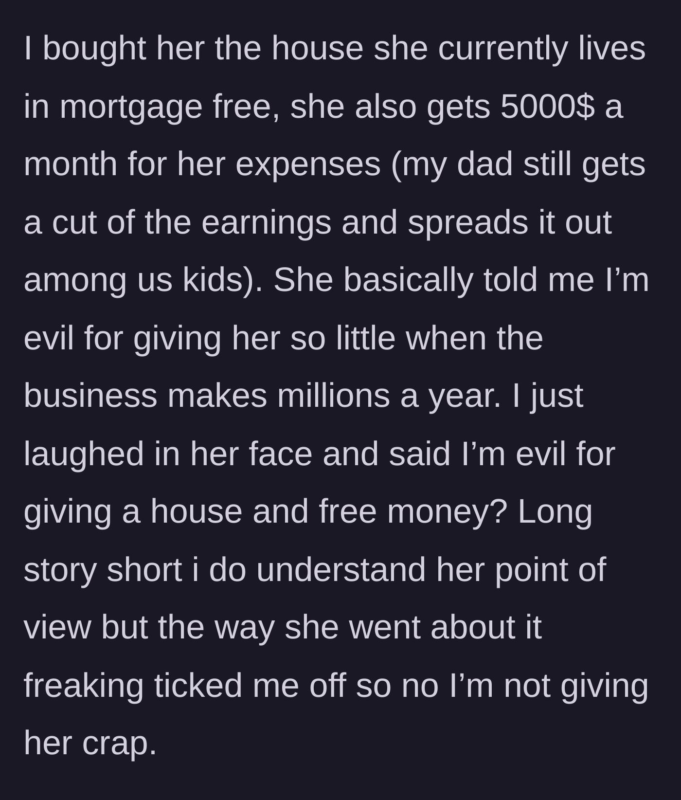 Story part 6 - The brother laughing in disbelief as his sister calls him evil, despite him providing her a mortgage-free house and a $5,000 monthly allowance.
