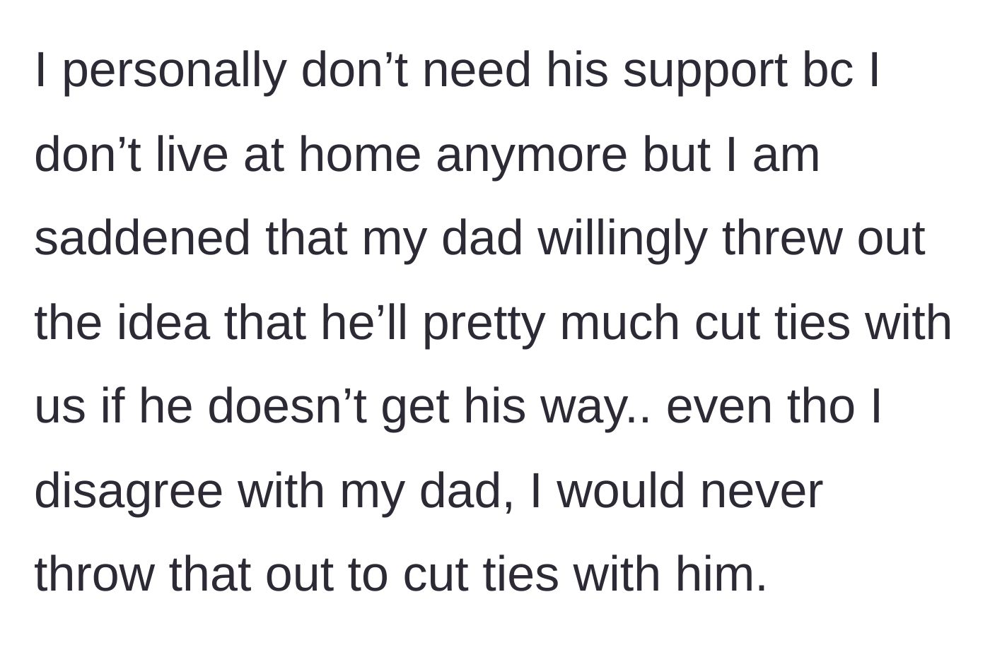 Story part 2 - The narrator notes that while they live independently and do not need his financial support, they are heartbroken that their father is willing to sever ties just to get his way.