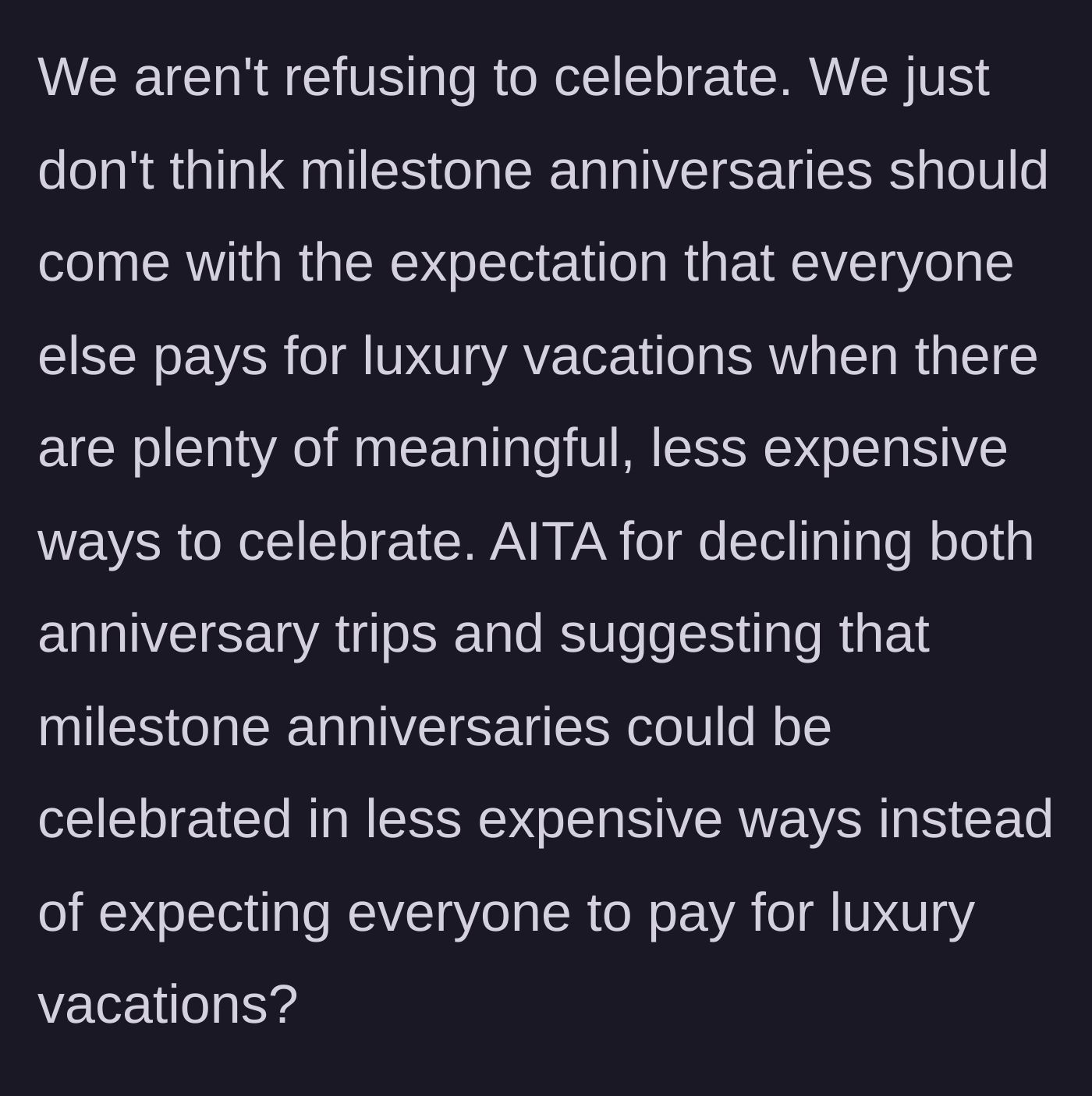 Story part 6 - The couple clarifies they want to celebrate but refuse to fund luxury expectations just for a milestone, questioning if they are in the wrong.