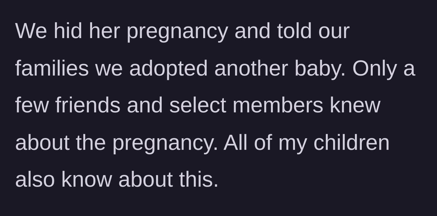 Story part 4 - The parents passing off their biological son as an adopted child to the extended family, keeping the truth safe within their immediate circle.
