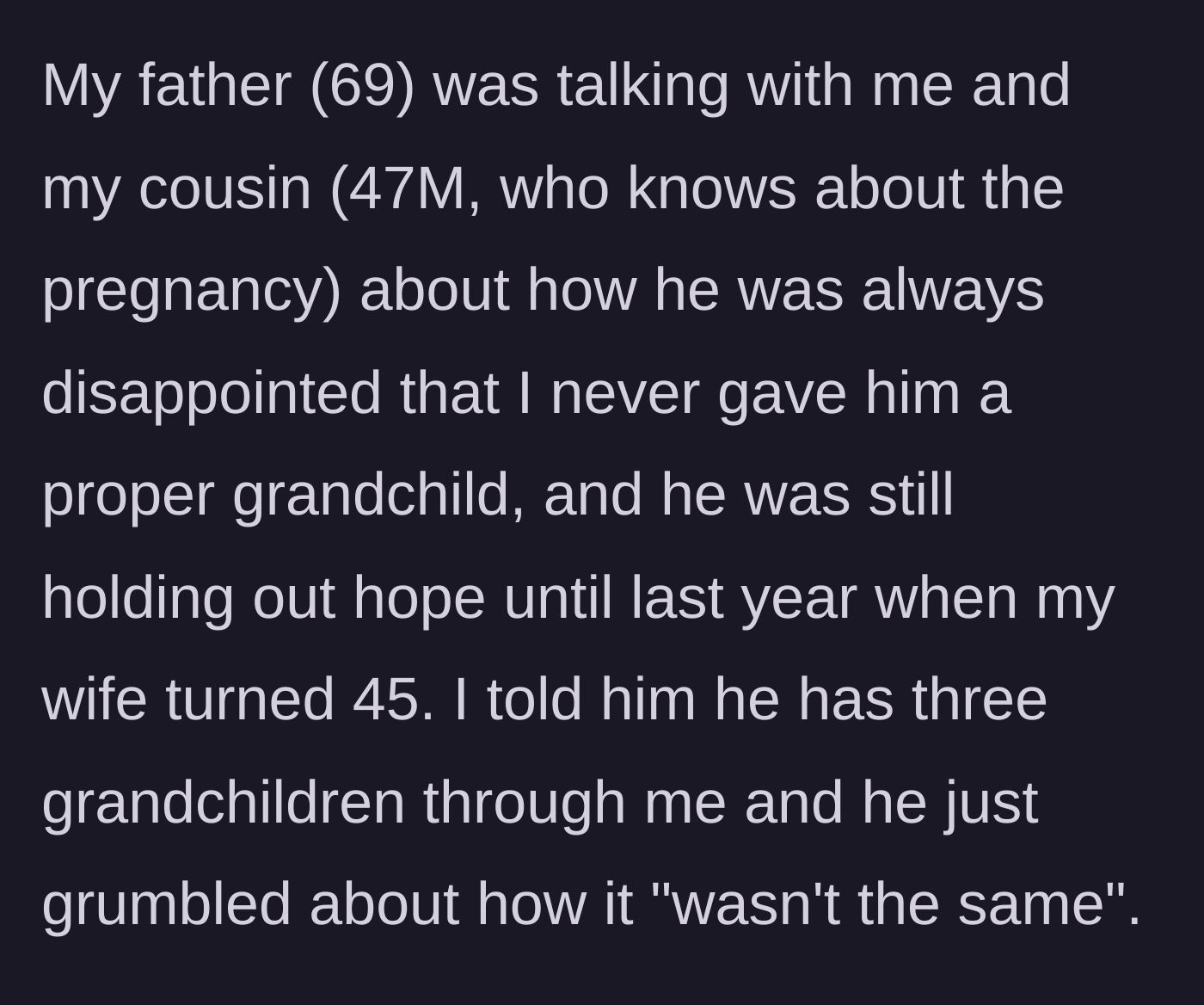 Story part 5 - A tense, heartbreaking conversation where the grandfather complains to the dad about never having a 'proper' grandchild.