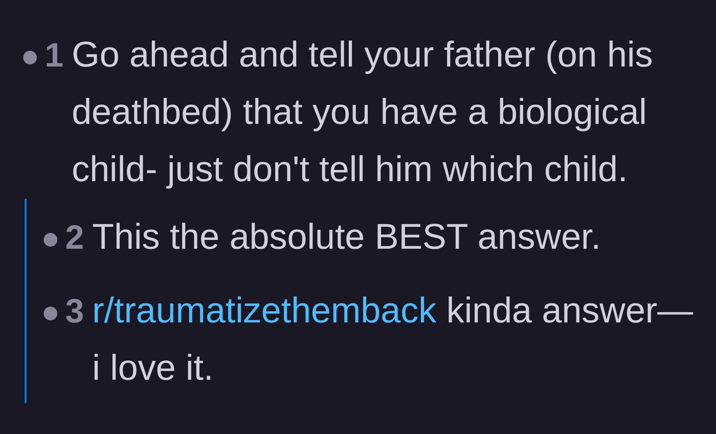 Comment thread 5 - A highly upvoted suggestion to tell the grandfather about the biological child on his deathbed, but refuse to tell him which one it is.