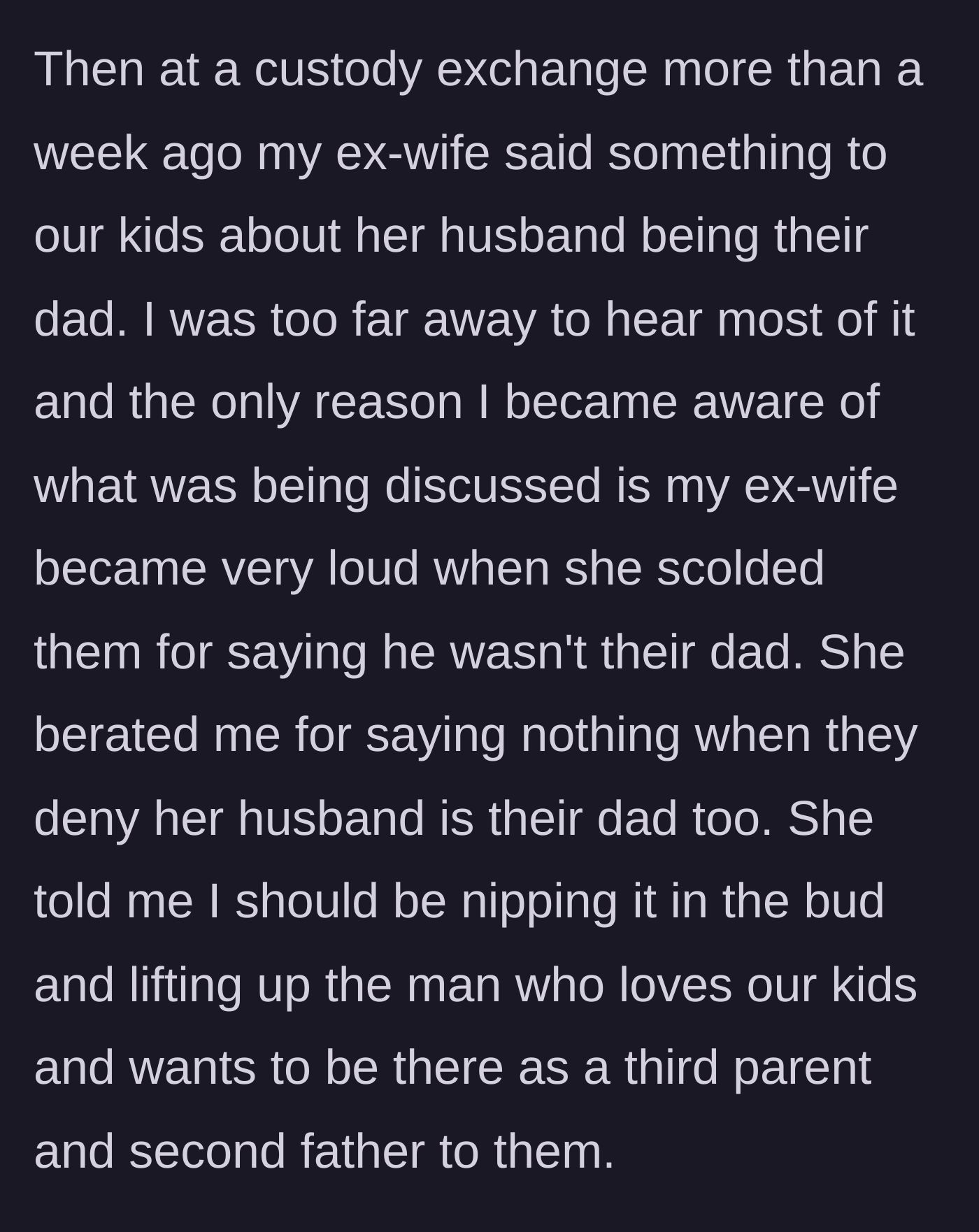 Story part 5 - A tense custody exchange where the ex-wife loudly scolds the children and berates the biological dad for not forcing the kids to claim the stepdad as their father.