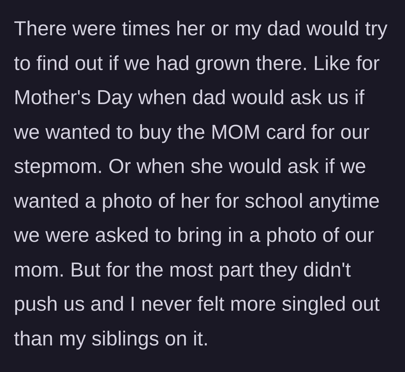 Story part 4 - Examples of the father and stepmom subtly pressuring the youngest daughter over the years to claim the stepmom as her real mother on holidays and for school projects.